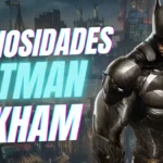 20 Detalles Ocultos de la Saga Batman: Arkham…