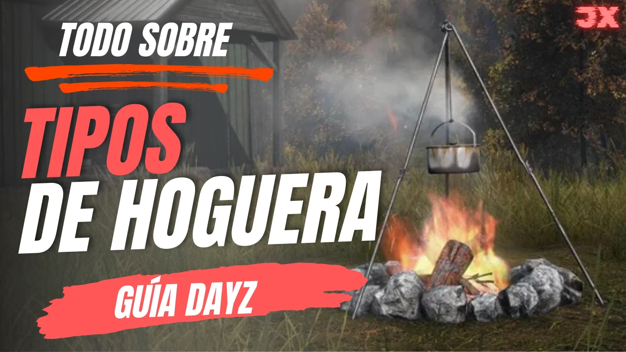 Tipos y mejoras de la hoguera en DayZ